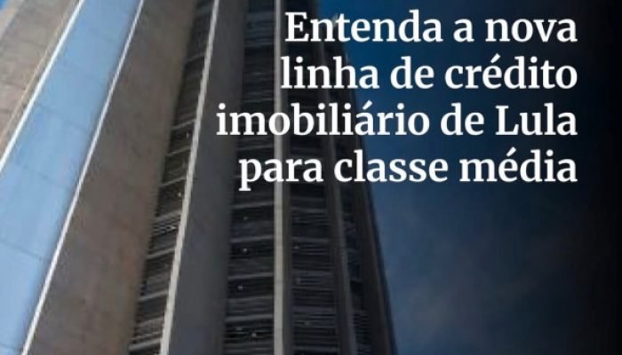 Crédito imobiliário: entenda a nova linha de Lula para a classe média